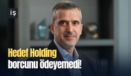 Hedef Holding borcunu ödeyemedi!