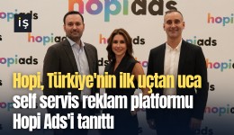 Hopi, Türkiye'nin ilk uçtan uca self servis reklam platformu Hopi Ads'i tanıttı