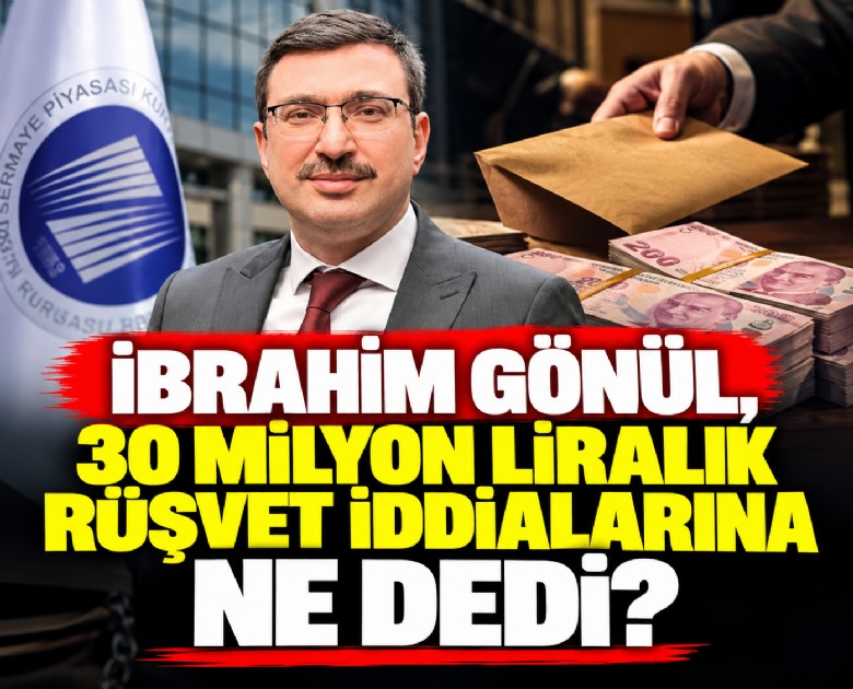 İbrahim Gönül, 30 milyon liralık rüşvet iddialarına ne dedi?