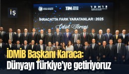 İDMİB Başkanı Karaca: Dünyayı Türkiye'ye getiriyoruz