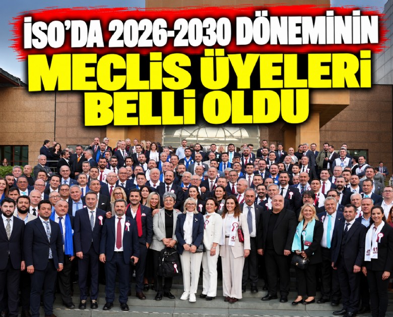 İSO'da 2026-2030 döneminin meclis üyeleri belli oldu