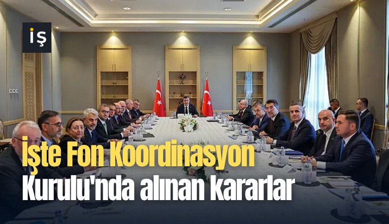 İşte Fon Koordinasyon Kurulu'nda alınan kararlar