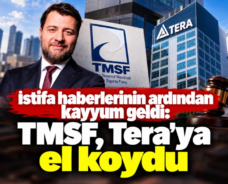 İstifa haberlerinin ardından kayyum geldi: TMSF, Tera'ya el koydu