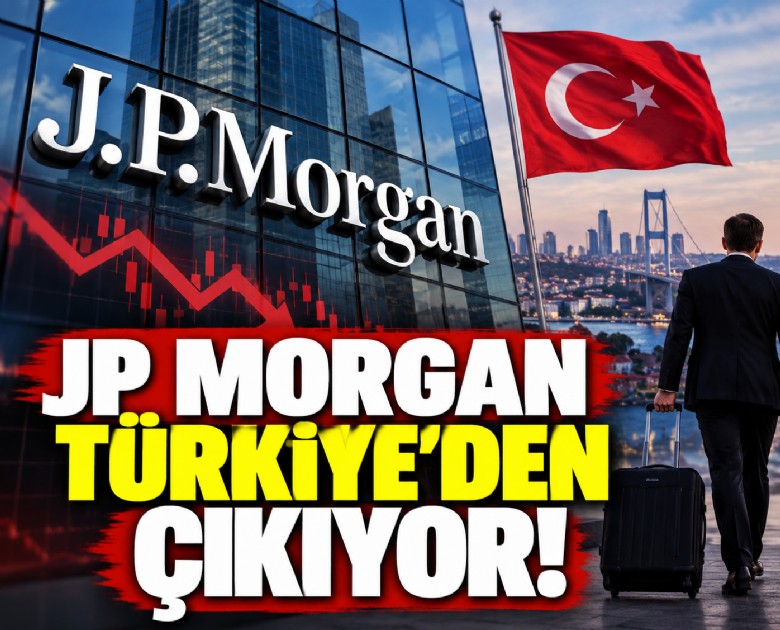 JP Morgan Türkiye'den çıkıyor!