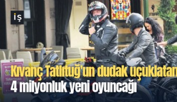 Kıvanç Tatlıtuğ'un dudak uçuklatan 4 milyonluk yeni oyuncağı