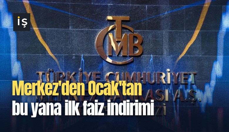 Merkez'den Ocak'tan bu yana ilk faiz indirimi