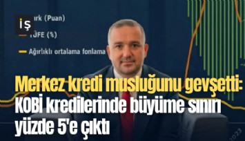 Merkez kredi musluğunu gevşetti: KOBİ kredilerinde büyüme sınırı yüzde 5'e çıktı