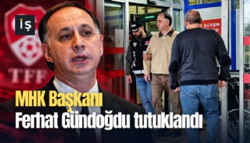 MHK Başkanı Ferhat Gündoğdu tutuklandı