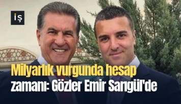 Milyarlık vurgunda hesap zamanı: Gözler Emir Sarıgül'de