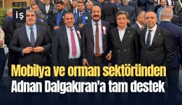 Mobilya ve orman ürünleri sektöründen Adnan Dalgakıran'a tam destek