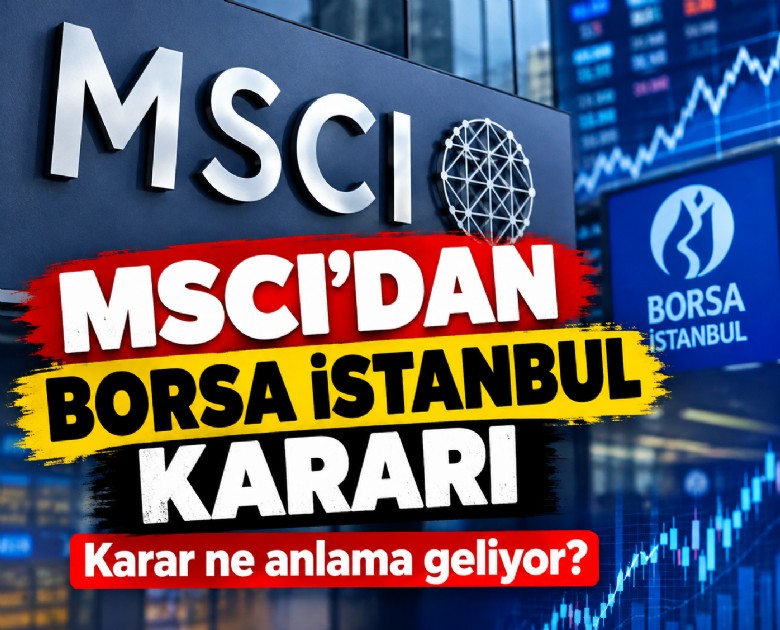 MSCI'dan Borsa İstanbul kararı: Karar ne anlama geliyor?