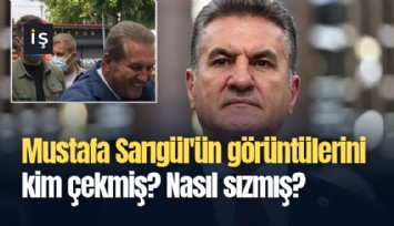 Mustafa Sarıgül'ün görüntülerini kim çekmiş? Nasıl sızmış?