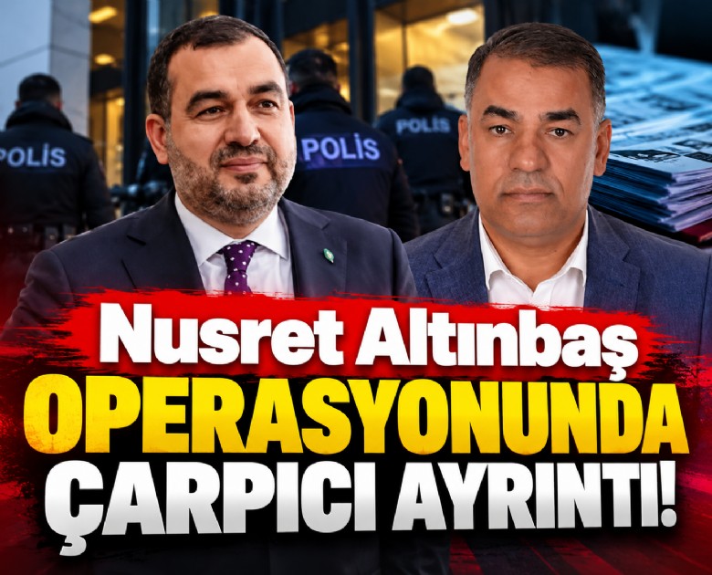 Nusret Altınbaş operasyonunda çarpıcı ayrıntı!