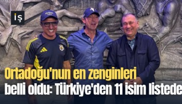 Ortadoğu'nun en zenginleri belli oldu: Türkiye'den 11 isim listede