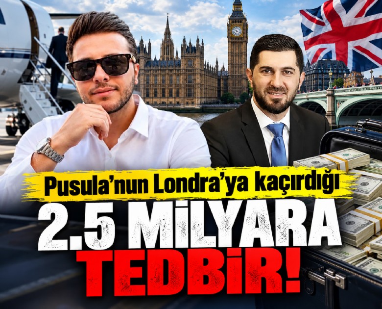 Pusula'nun Londra'ya kaçırdığı 2.5 milyara tedbir!