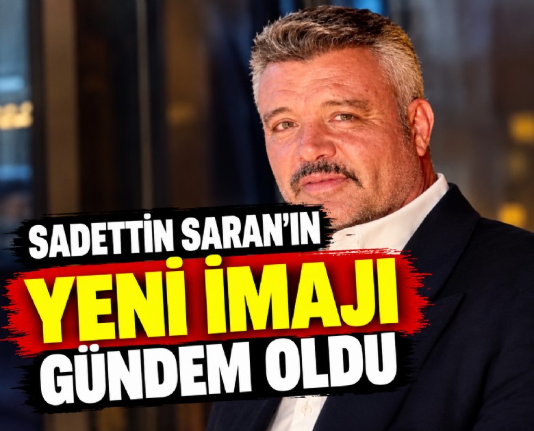 Sadettin Saran'ın yeni imajı gündem oldu