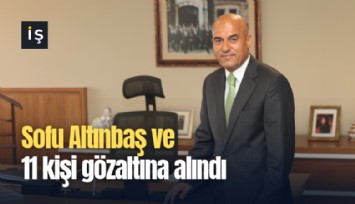 Sarıgül operasyonu: Sofu Altınbaş ve 11 kişi gözaltına alındı