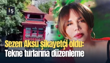 Sezen Aksu şikayetçi oldu: Tekne turlarına düzenleme