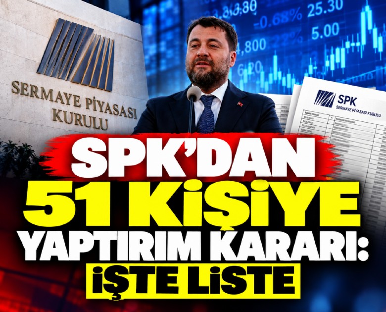 SPK'dan 51 kişiye yaptırım kararı: İşte liste