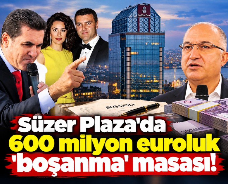 Süzer Plaza'da 600 milyon euroluk 'boşanma' masası!