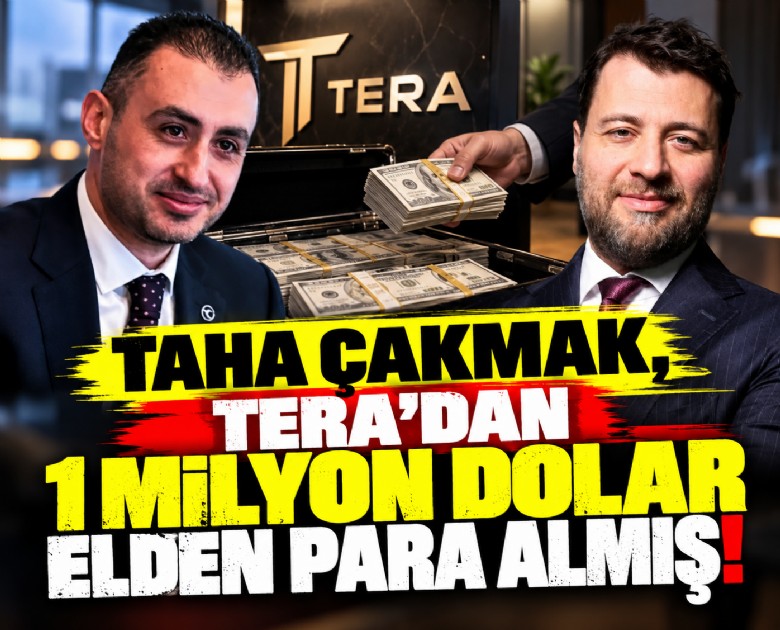 Taha Çakmak, Tera'dan 1 milyon dolar elden para almış!