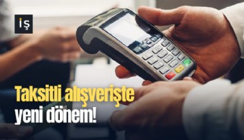 Taksitli alışverişte yeni dönem!
