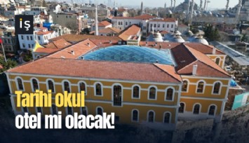 Tarihi okul otel mi olacak!