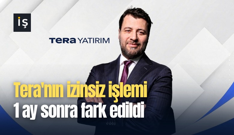 Tera'nın izinsiz işlemi 1 ay sonra fark edildi