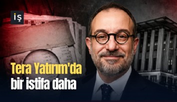 Tera Yatırım'da bir istifa daha