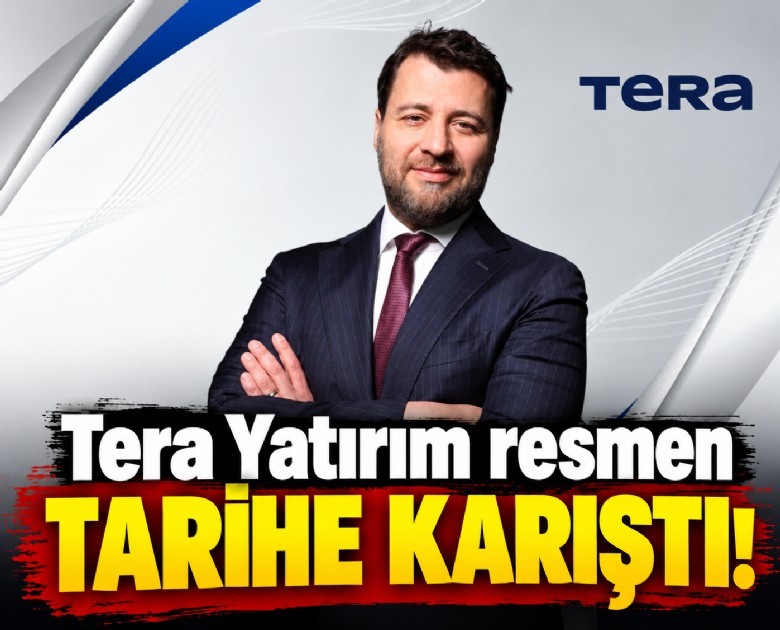 Tera Yatırım resmen tarihe karıştı!