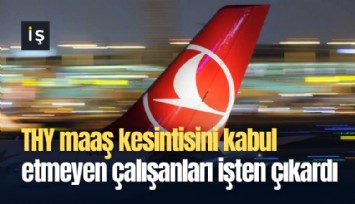 THY maaş kesintisini kabul etmeyen çalışanları işten çıkardı