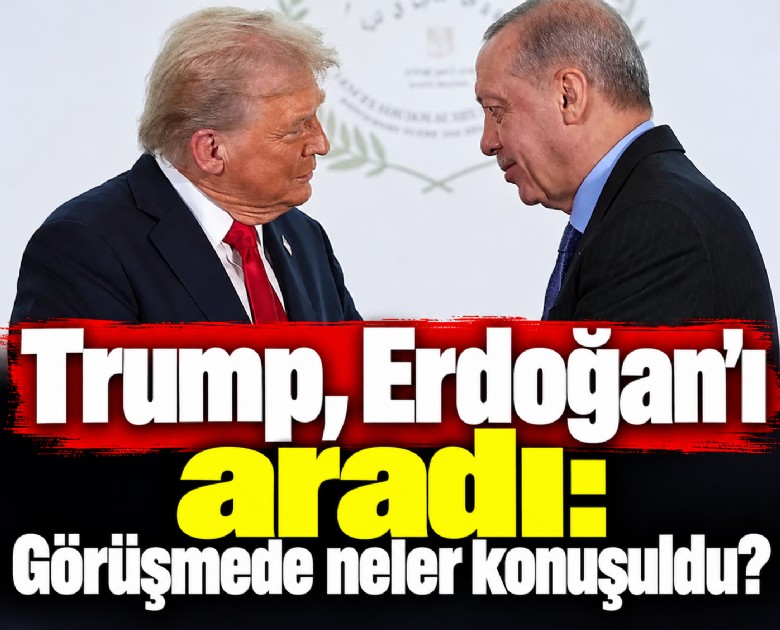 Trump, Erdoğan'ı aradı: Görüşmede neler konuşuldu?