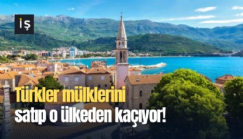 Türkler mülklerini satıp o ülkeden kaçıyor!