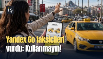 Yandex Go taksicileri vurdu: Kullanmayın!
