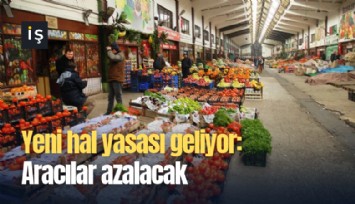 Yeni hal yasası geliyor: Aracılar azalacak