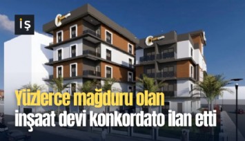 Yüzlerce mağduru olan inşaat devi konkordato ilan etti