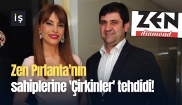 Zen Pırlanta'nın sahiplerine 'Çirkinler' tehdidi!