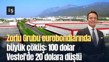 Zorlu Grubu eurobondlarında büyük çöküş: 100 dolar Vestel'de 20 dolara düştü