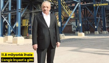 11.8 milyarlık ihale Cengiz İnşaat'e gitti