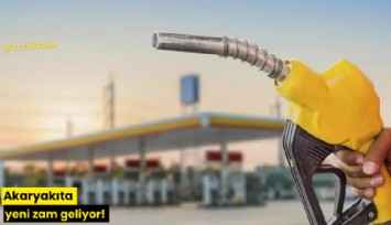 Akaryakıta yeni zam geliyor!