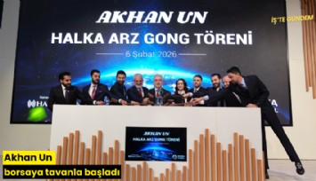 Akhan Un borsaya tavanla başladı
