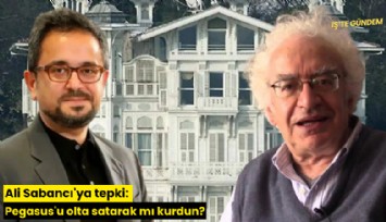 Ali Sabancı'ya tepki: Pegasus'u olta satarak mı kurdun?