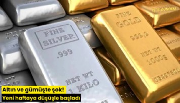 Altın ve gümüşte şok! Yeni haftaya düşüşle başladı