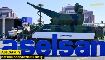 ASELSAN'ın net karında yüzde 50 artış!