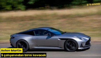 Aston Martin 5 çalışanından birini kovacak