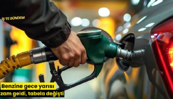 Benzine gece yarısı zam geldi, tabela değişti