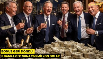 Bonus geri döndü: 6 banka CEO'suna 258 milyon dolar