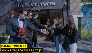 Damat Tween ile aşkın ritmi sokaklara taştı