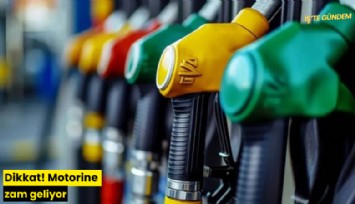 Dikkat! Motorine zam geliyor
