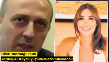 Dilek İmamoğlu'nun kardeşi Ali Kaya uyuşturucudan tutuklandı!